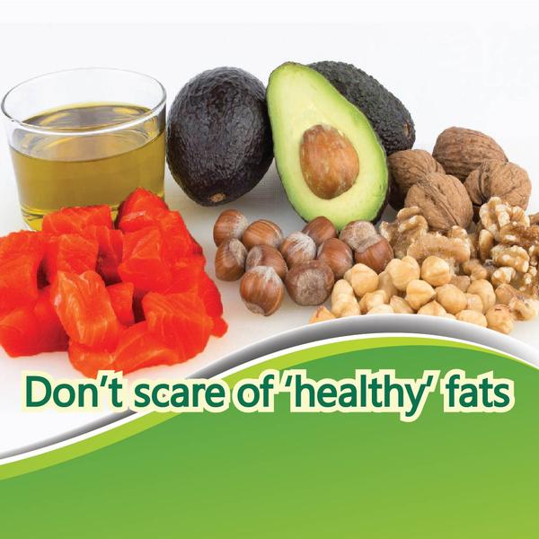 Don’t scare of ‘healthy’ fats.